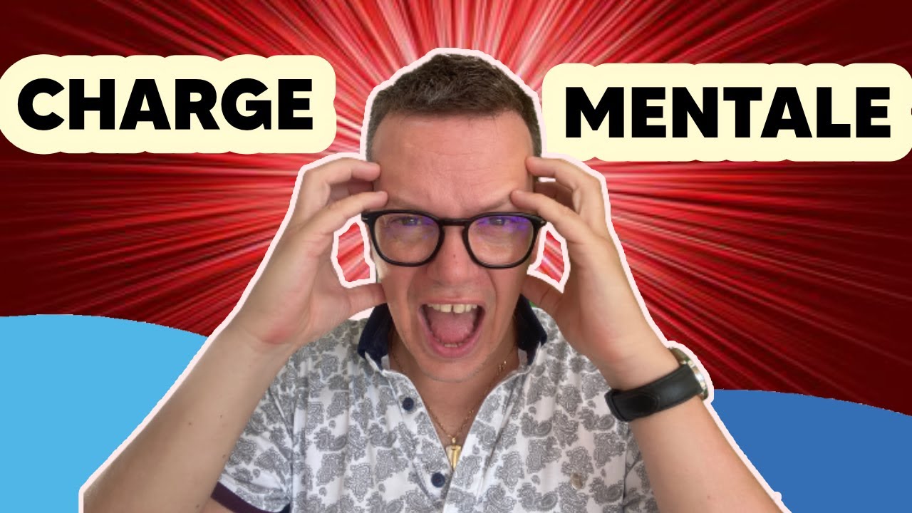 COMMENT GÉRER LA CHARGE MENTALE RAPIDEMENT