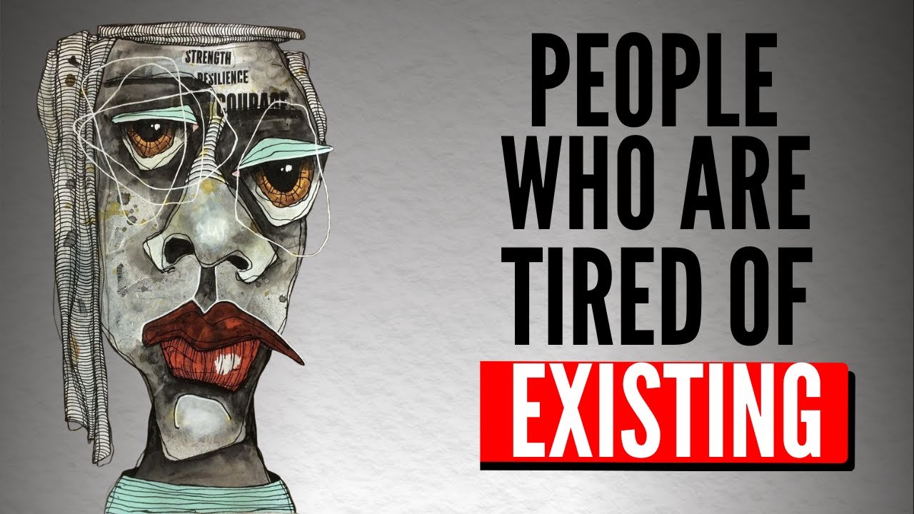 The Psychology of People Who Are Tired of Existing