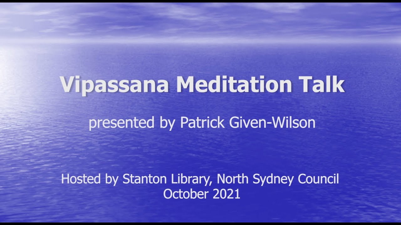 Vipassana Meditation Talk by Patrick Given-Wilson