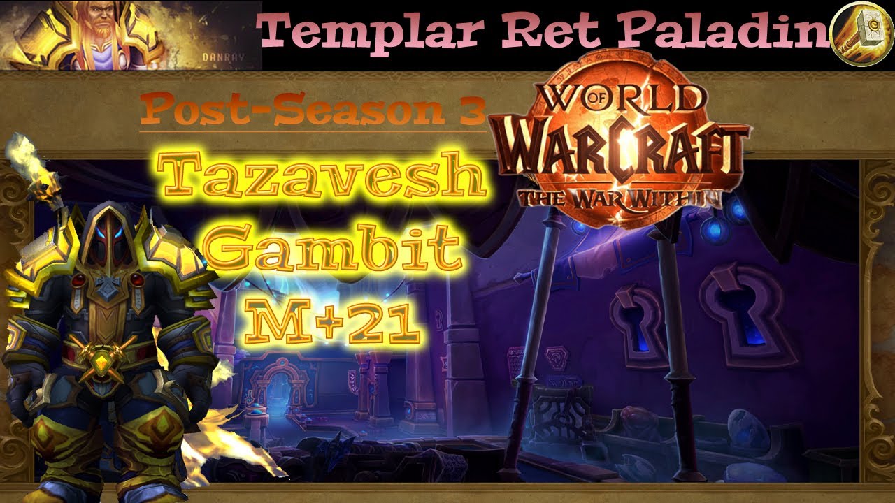 TWW S3 post-season - M+21 Tazavesh Gambit - Ret Paladin pov