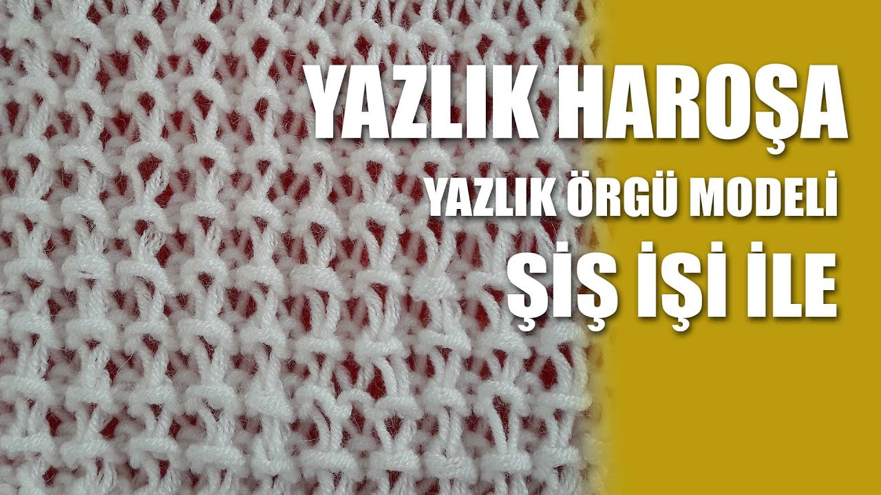 YAZLIK HAROŞA Örgü Modeli - Şiş İşi İle Öegü Modelleri