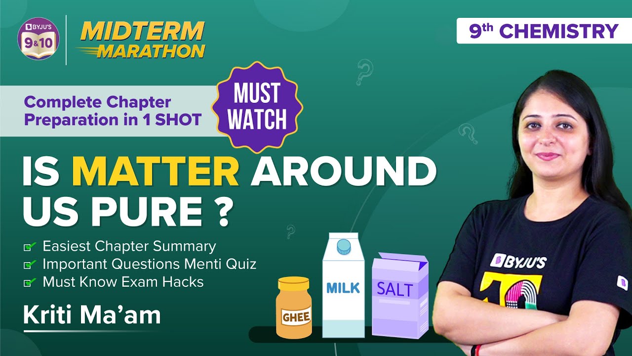 Is Matter Around us Pure Class 9 Science (Chemistry) - Midterm Marathon (Theory+Questions+Tips)