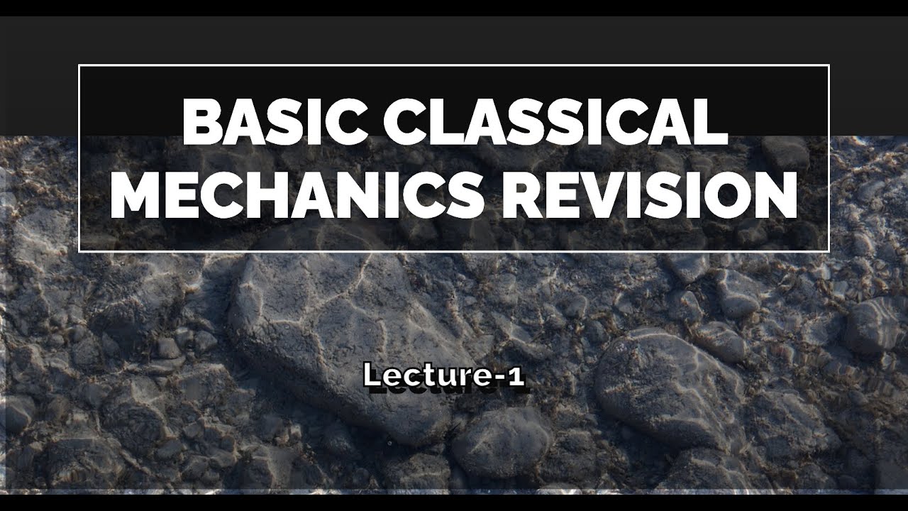 Fast_Revision_of_Classical_Mechanics_basics_Basic classical mechanics