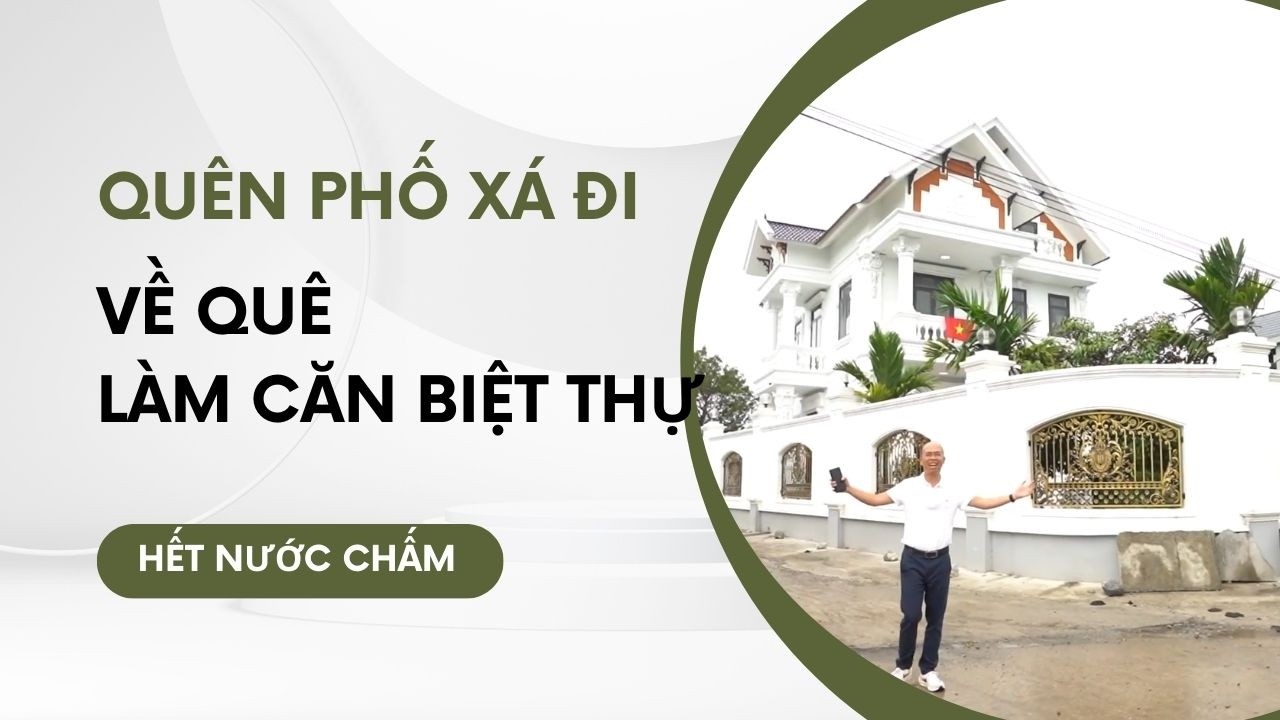Bỏ Qua Chung Cư Đi Về Quê Làm Căn Biệt Thự Này Ở Cho Sướng