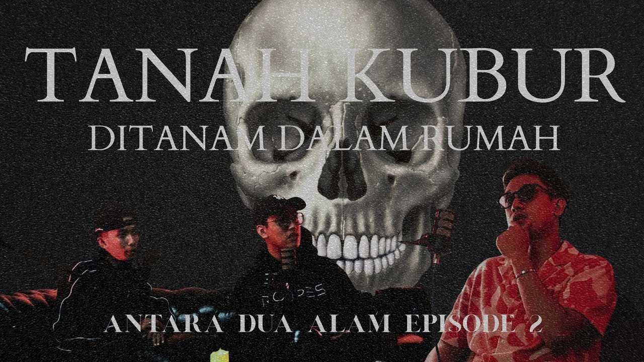 ANTARA DUA ALAM  : EPISODE 2 | TANAH KUBUR DALAM RUMAH