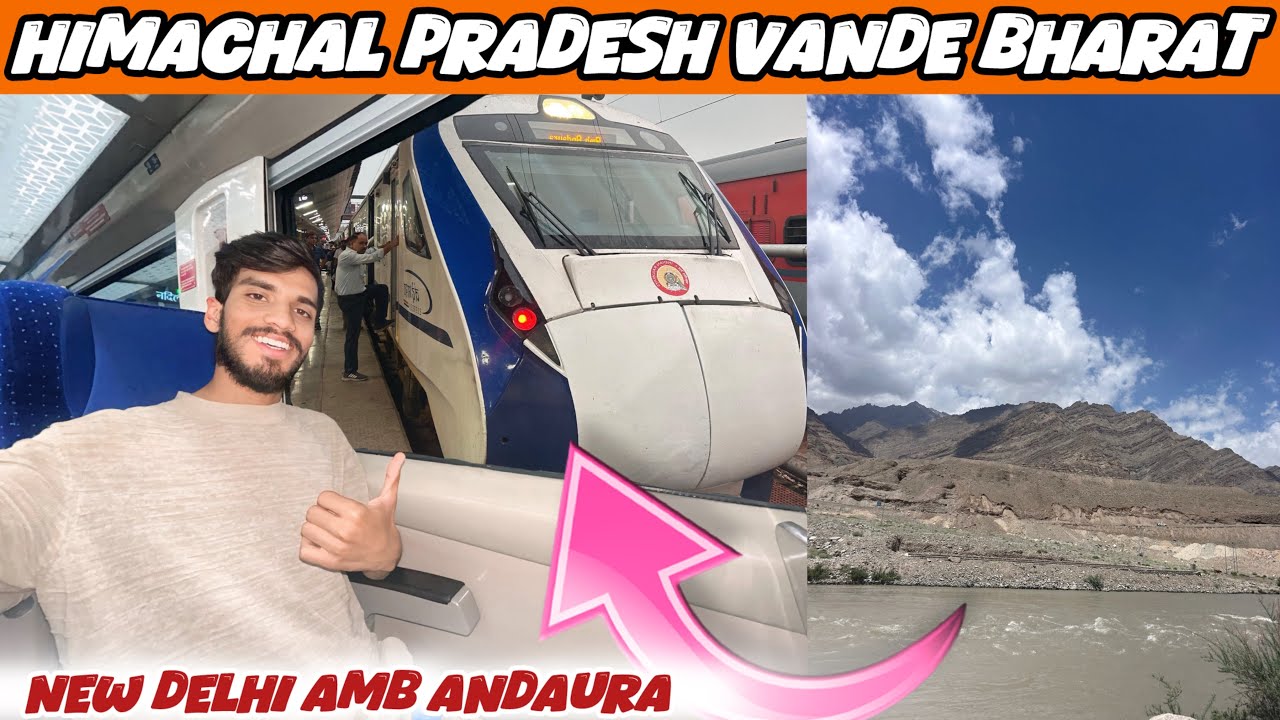 “22447 New Delhi Amb Andaura Vande Bharat Express Journey– Himachal  Vande Bharat Chair Class