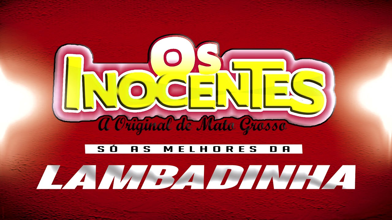OS INOCENTES - SÓ LAMBADINHA AS MELHORES