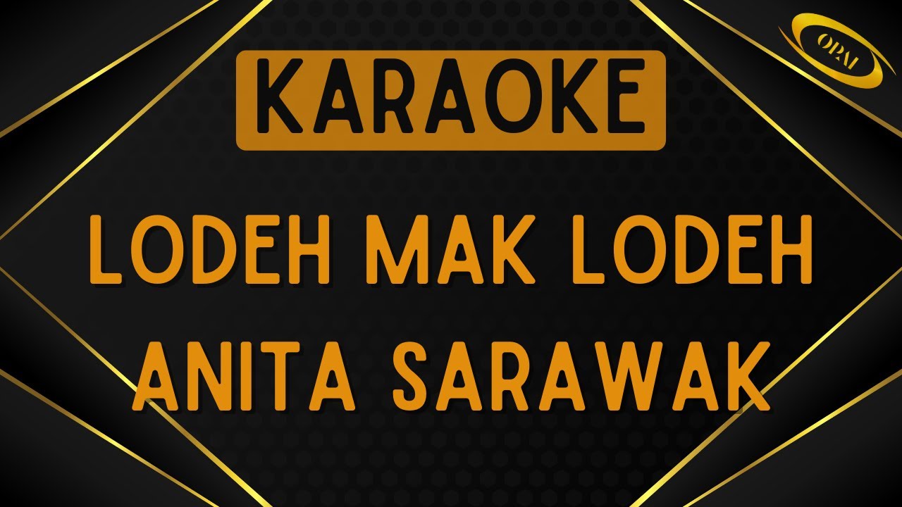 Anita Sarawak - Lodeh Mak Lodeh [Karaoke]