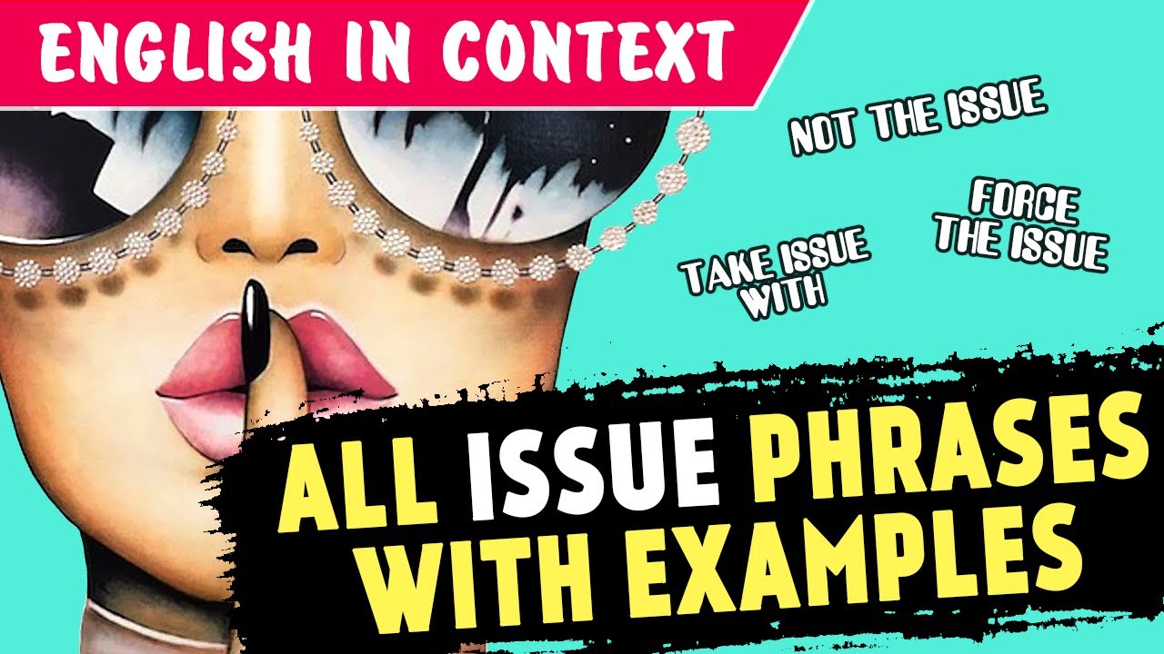 All ISSUE PHRASES | Have An Issue, Take Issue With..