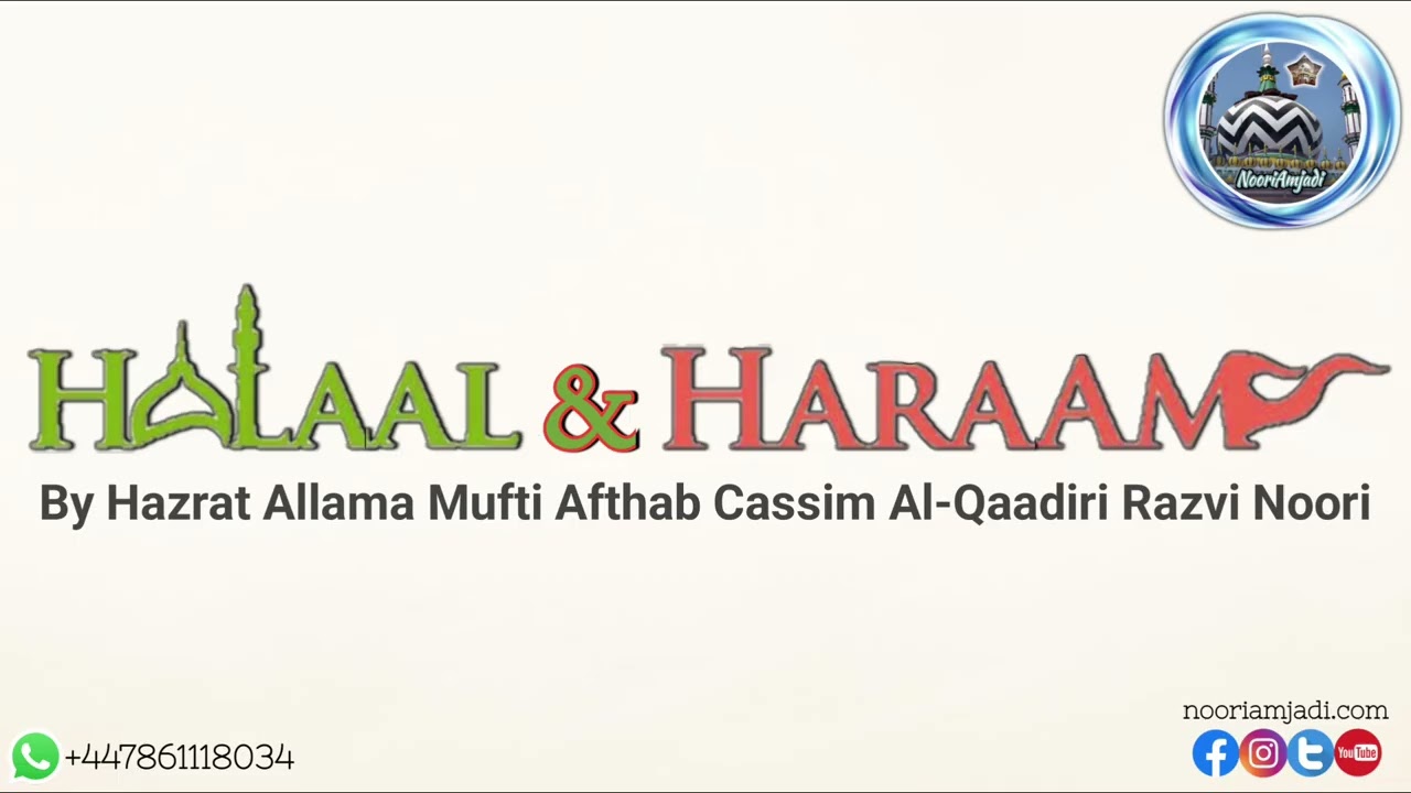 HALAAL & HARAAM By Allama Mufti Afthab Cassim Al-Qaadiri 