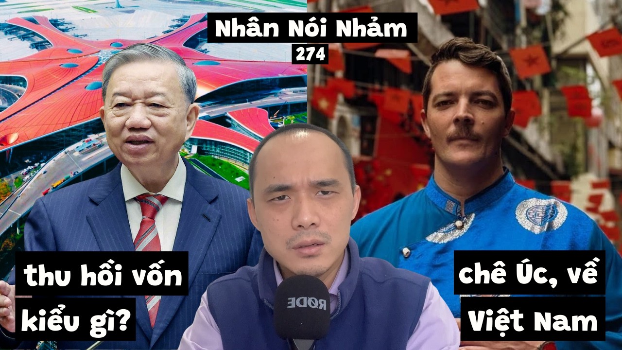 NNN274 Sân bay Long Thành $16 tỷ cạnh tranh với Singapore. Thằng Úc Việt chê Úc, khen Việt Nam.