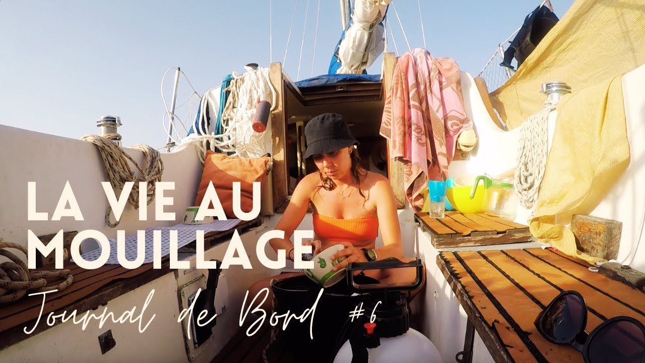 Journal de Bord #6 |  LA VIE AU MOUILLAGE
