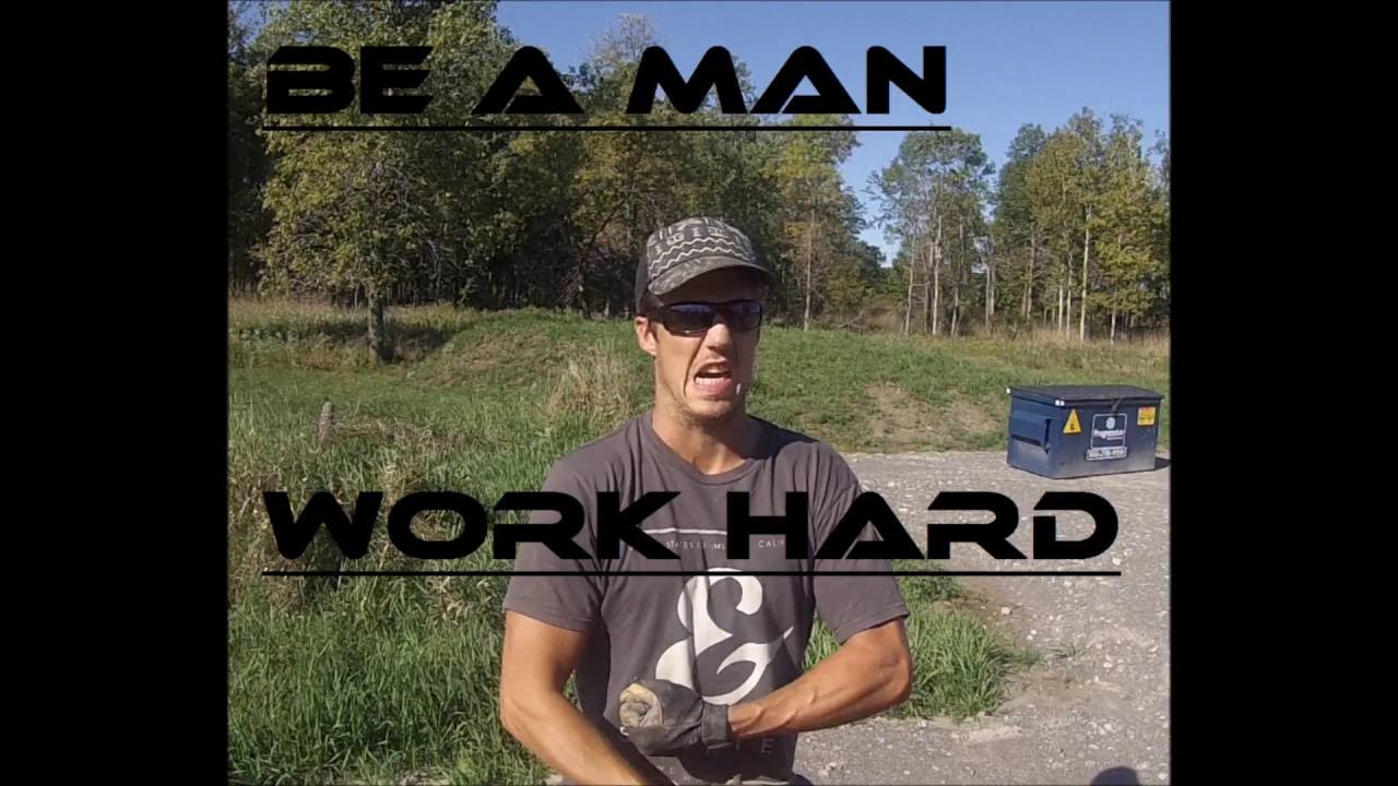 Be A Real Man. Why hard work and physical labor are good for you