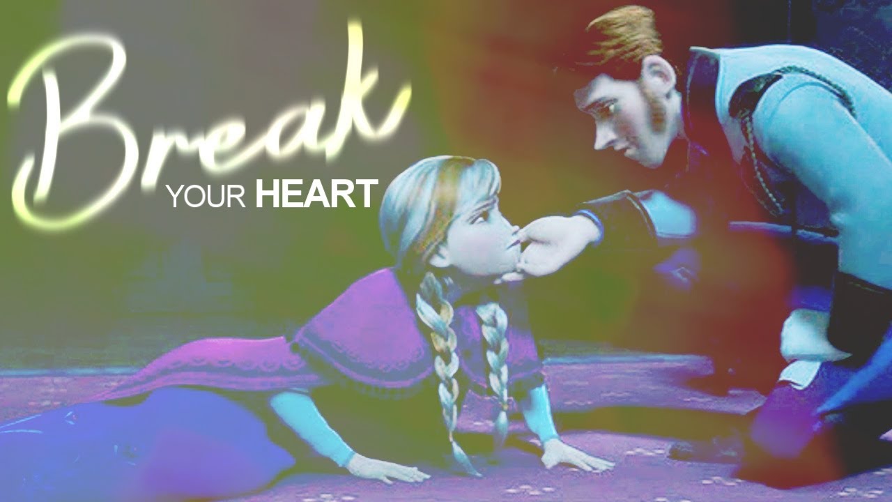 Break Your Heart | Hans & Anna