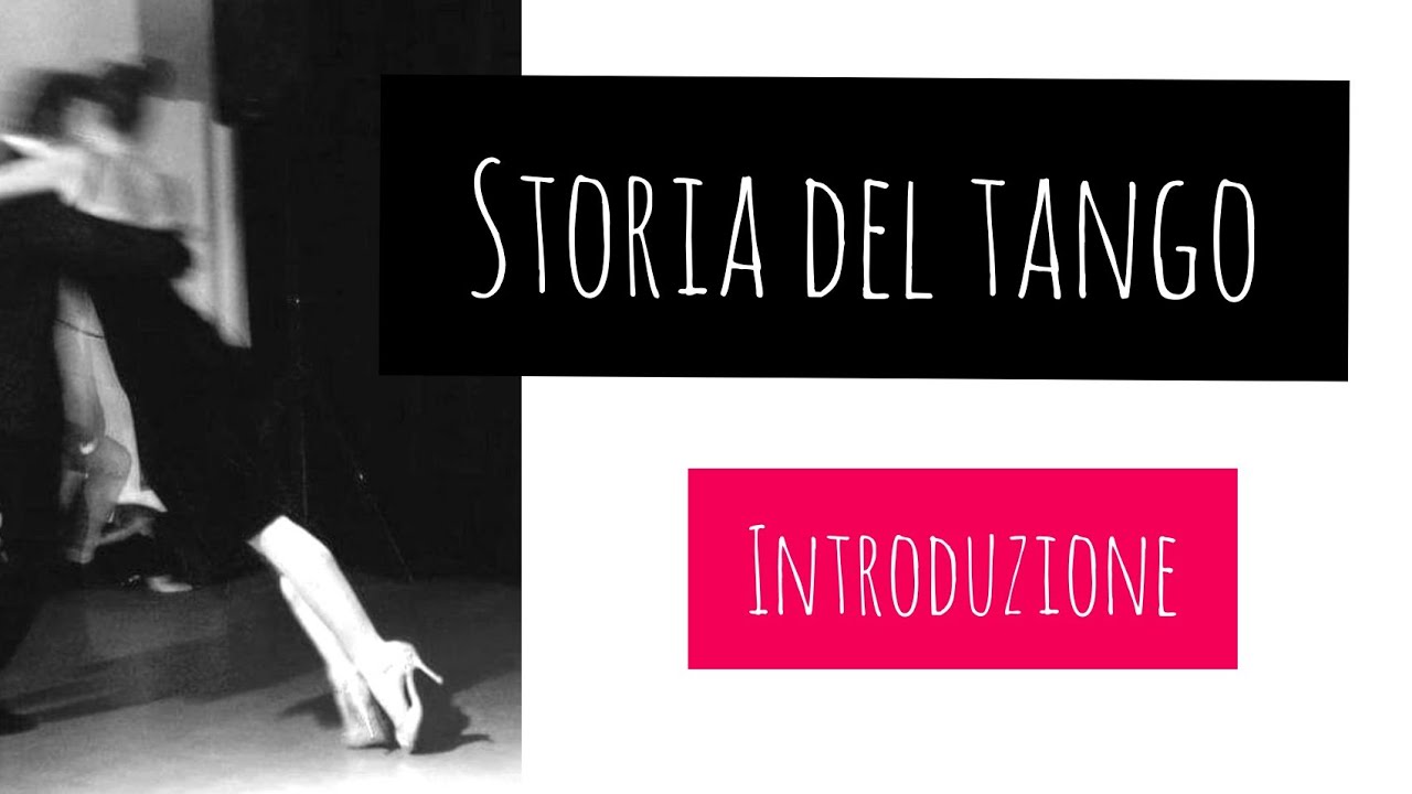 LA STORIA DEL TANGO. INTRODUZIONE
