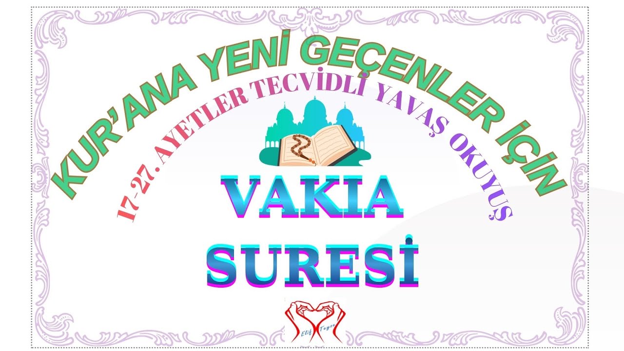 Vakia Suresi (17- 27 ayetler) Kurana geçenler için Tecvidli Yavaş Okuyuş