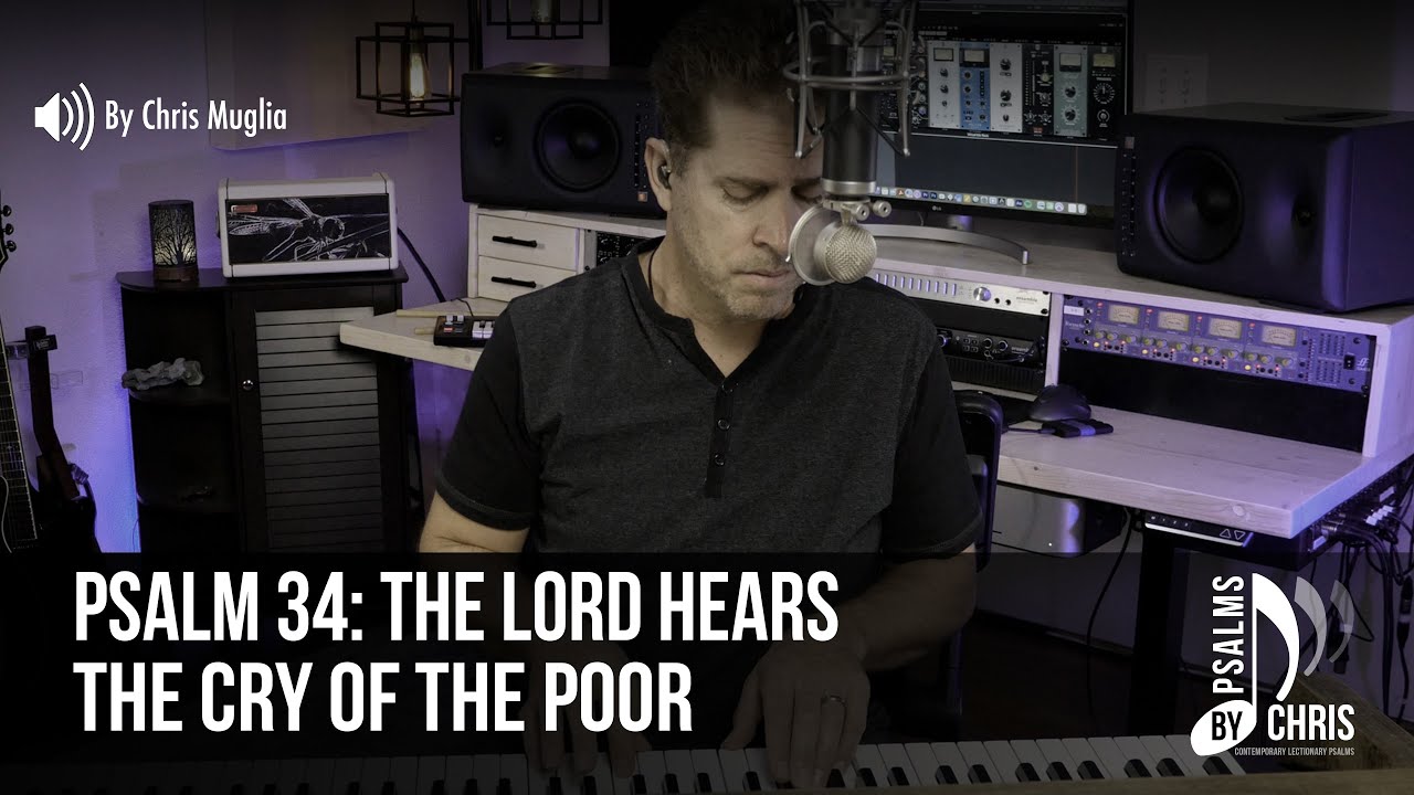 Psalm 34 - The Lord Hears The Cry Of The Poor • Chris Muglia • Psalms By Chris
