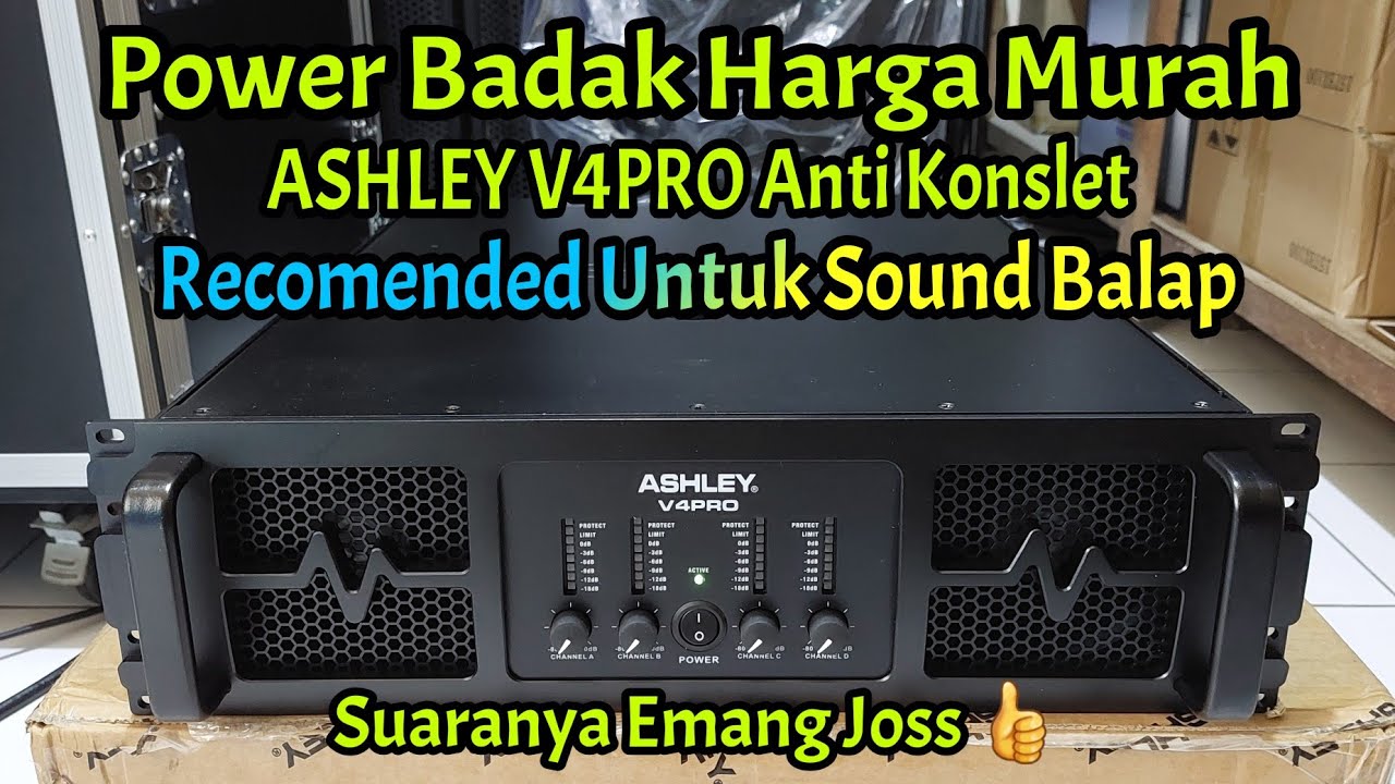 Power BADAK 4 Channel ASHLEY V4PRO, Anti Konslet Harga Murah Speck Balap Terbaik Dikelasnya