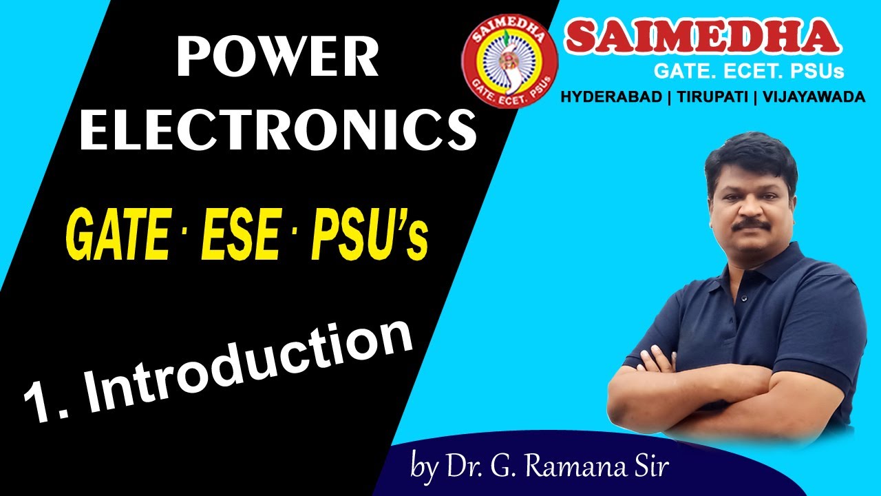 Power Electronics introduction  CLASS-1 By Dr.G RAMANA //SAIMEDHA// GATE//GENCO// TRANSCO//PSU's