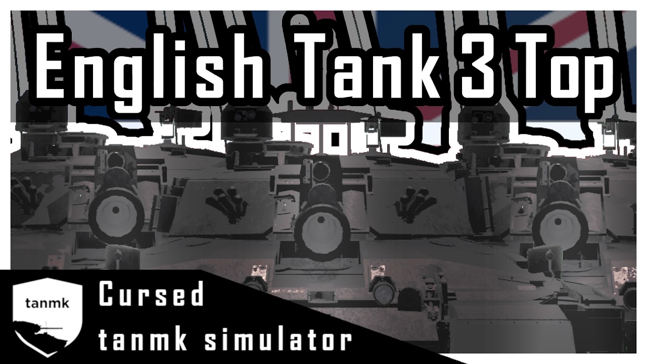 English Tank 3 Top of Challenger | Cursed tanmk simulator