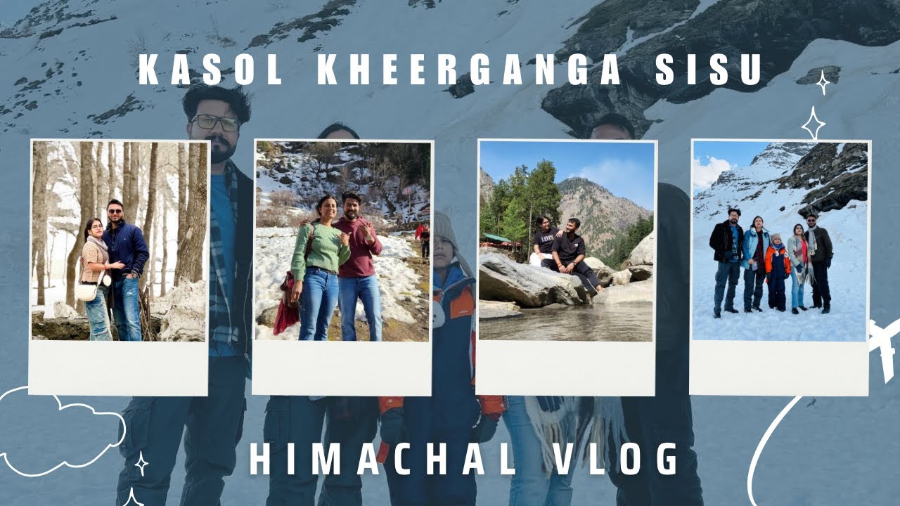 Kasol, Kheerganga Trek & Sissu | Himachal Pradesh Travel Vlog
