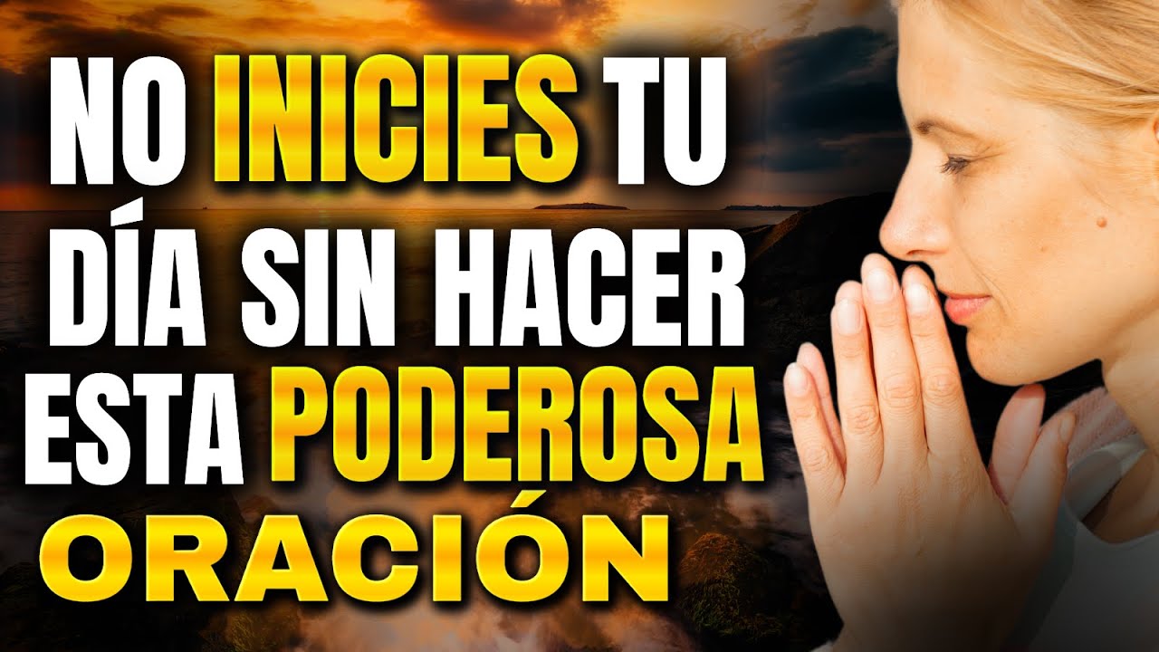 🚨¡NO INICIES TU DÍA SIN HACER ESTA PODEROSA ORACIÓN!
