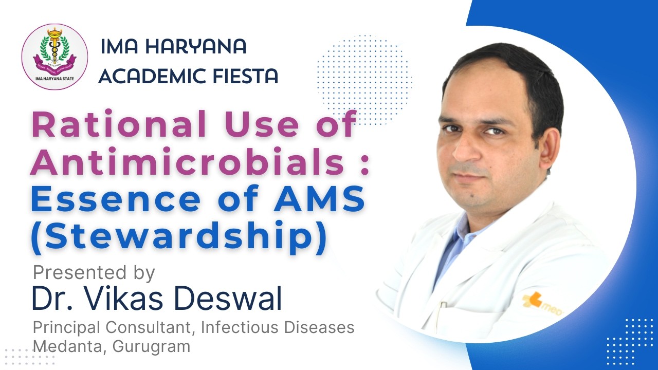🔴 Rational Use of Antimicrobials: An Essence of AntiMicrobial Stewardship- Dr. Vikas Deswal