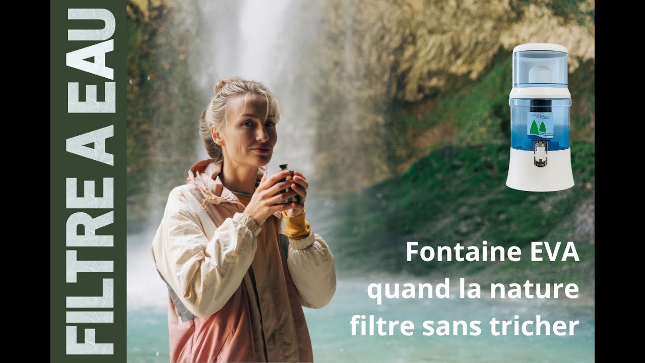 Fontaine EVA  quand la nature filtre sans tricher