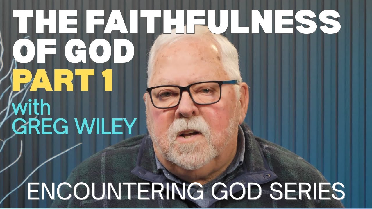 Encountering God - Part 6: Faithfulness-1