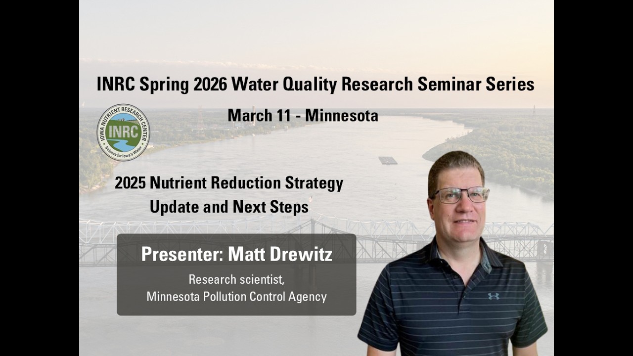 INRC Spring 2026 Seminar Series: Miss River Basin Nutrient Reduction Strategies - Minnesota