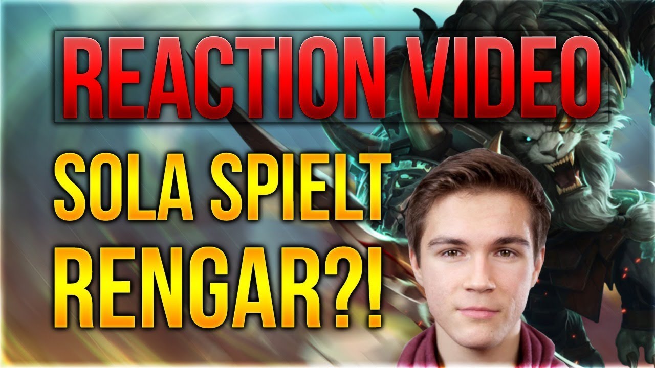 SOLA SPIELT RENGAR??? Reaction Video [League of Legends] [Deutsch / German]