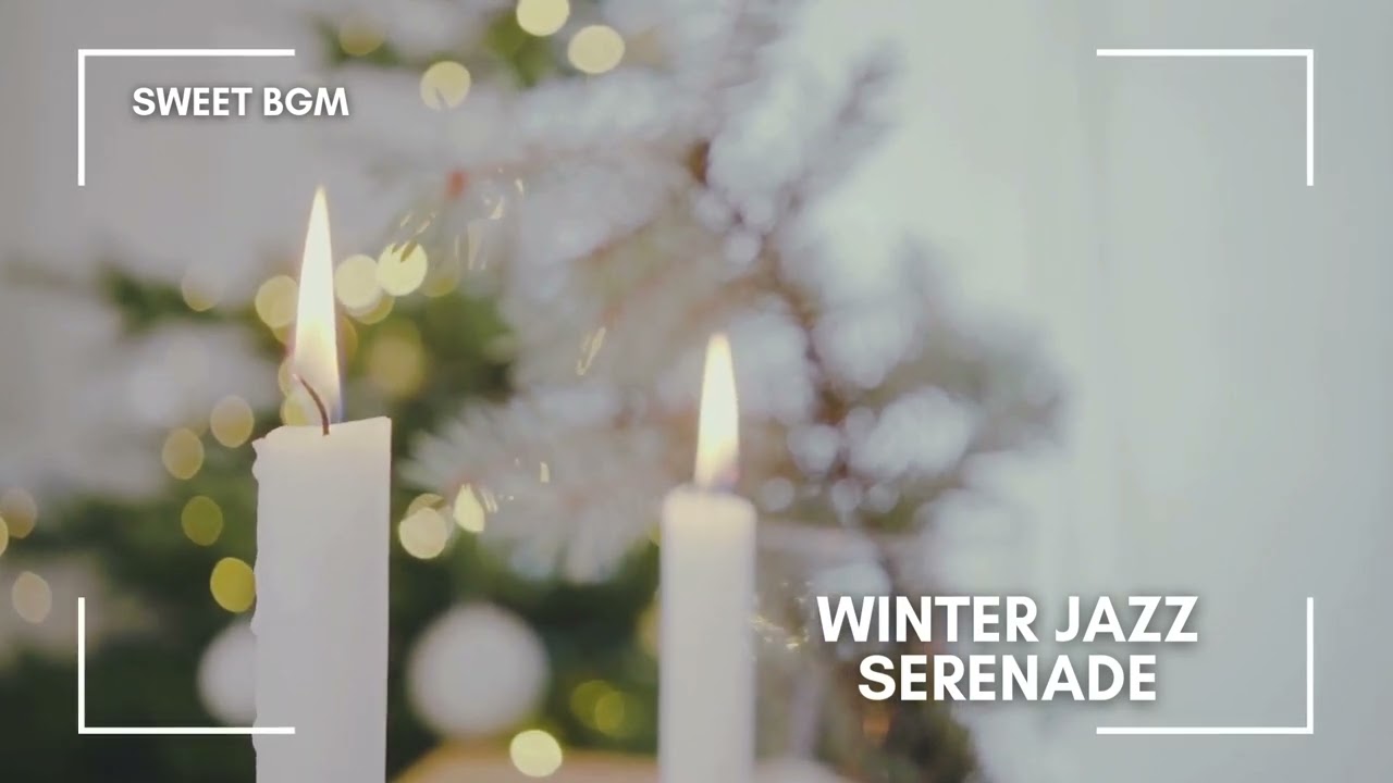 Winter Jazz Serenade ❄️ Sweet BGM 🎶 Relaxing BGM & Smooth Jazz for Every Moment 🎄