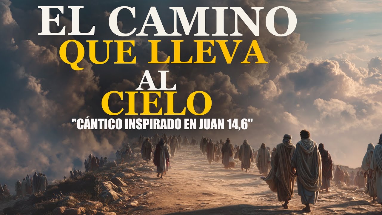 “Yo Soy el Camino, la Verdad y la Vida | El Cantico que Puede Cambiar Tu Vida” San Juan 14.6