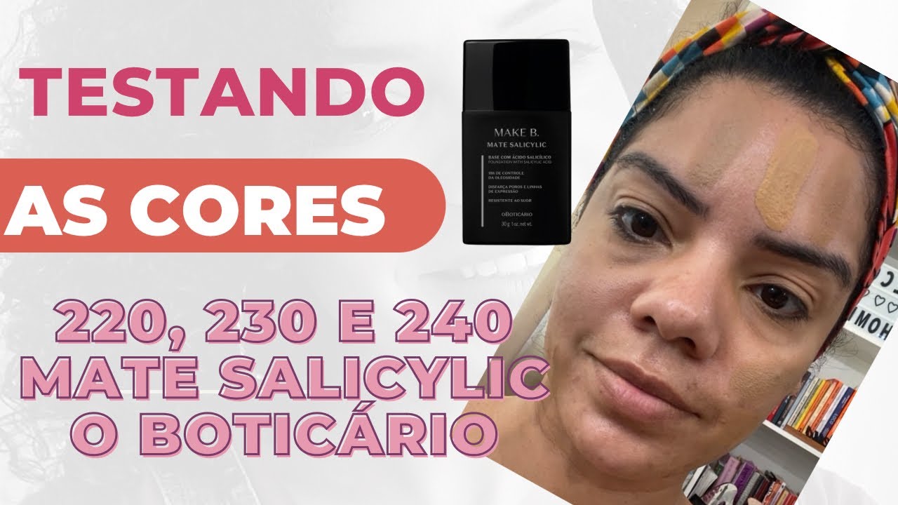 Testando as  cores 220, 230 e 240 mate salicylic O Boticario