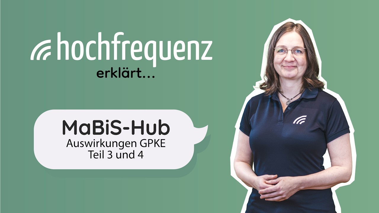 Hochfrequenz erklärt: Der MaBiS-Hub - Auswirkungen auf die GPKE Teil 3 und 4