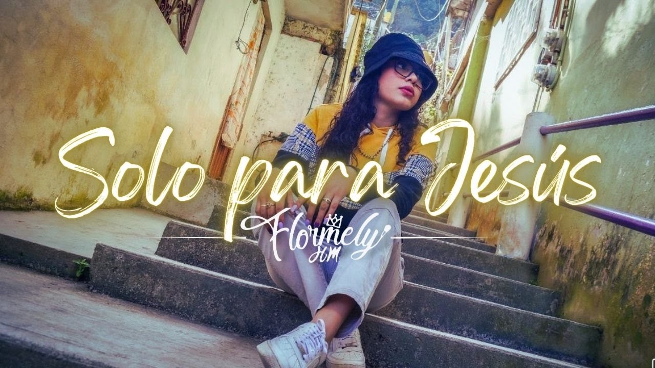 Flormely HM - SOLO PARA JESÚS (Video Oficial) Rapera Cristiana.