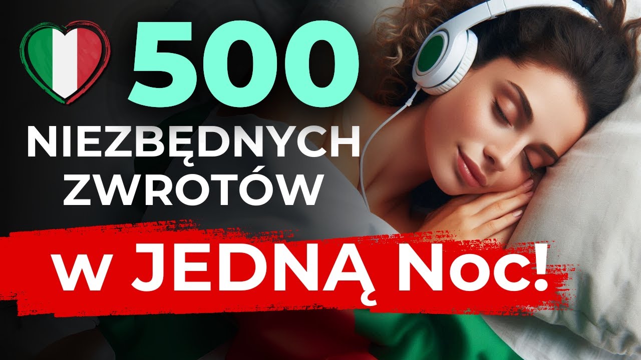 Nauka Włoskiego w Czasie Snu (i Nie Tylko): 500 Codziennych Fraz z POPRAWNĄ Wymową