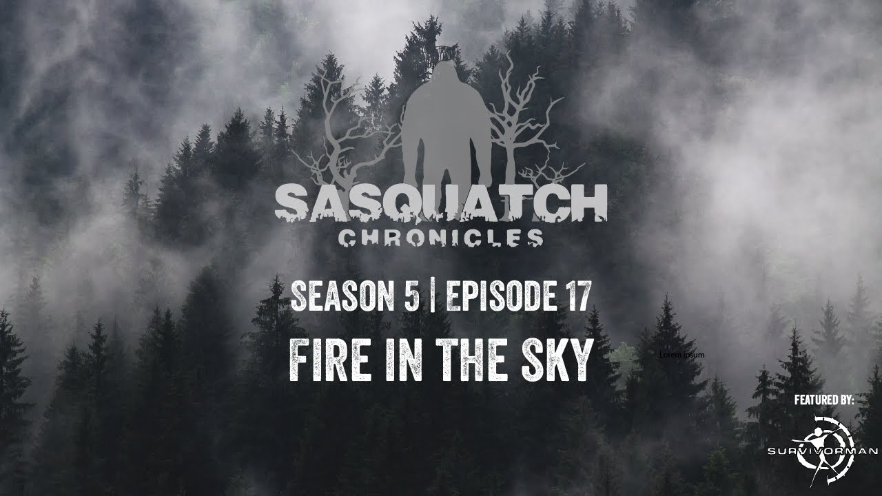 Sasquatch Chronicles ft. by Les Stroud | Season 5 | Episode 17: Fire in the Sky