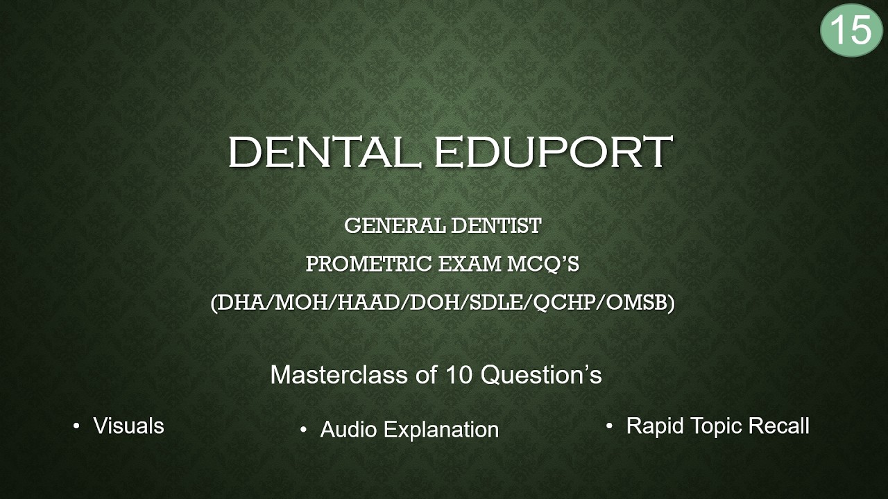 General Dentist Prometric Exam-DHA/MOH/HAAD/SDLE/OMSB/QCHP | High-Yield MCQ | Visuals | Topic Recall
