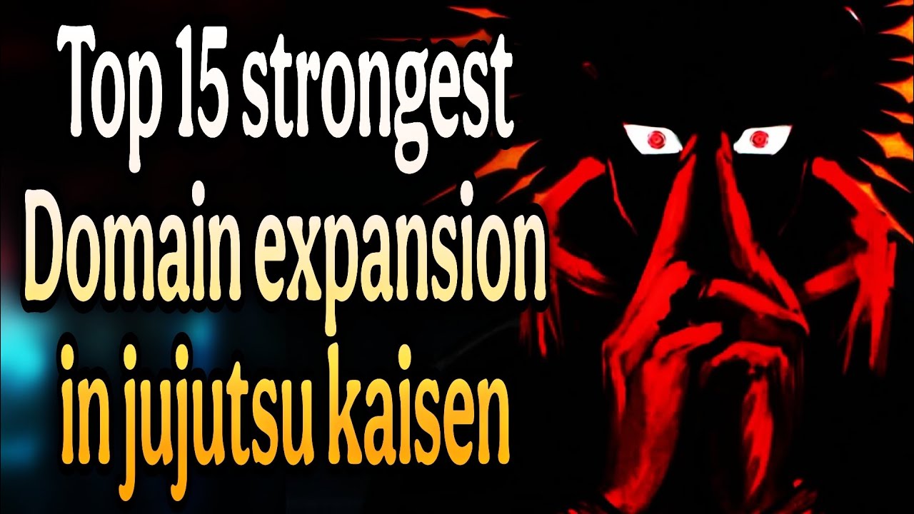 Top 15 Strongest Domain expansion in jujutsu kaisen