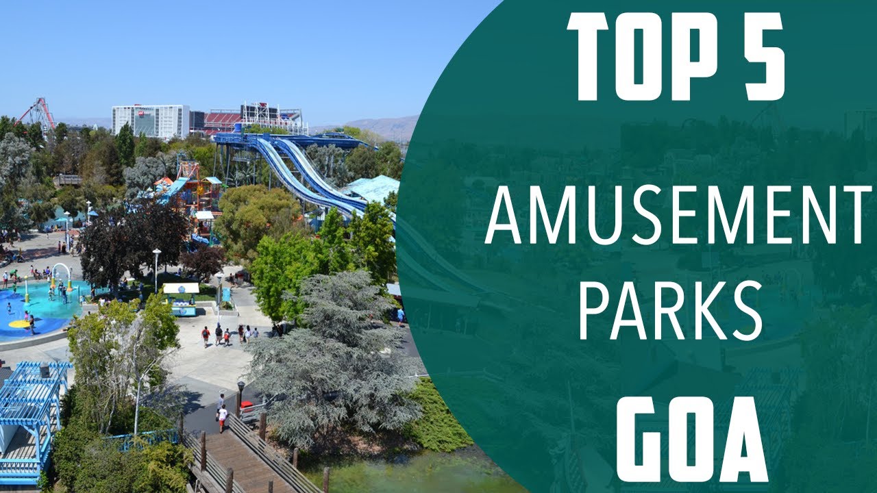 Top 5 Best Amusement Parks to Visit in Goa | India - English