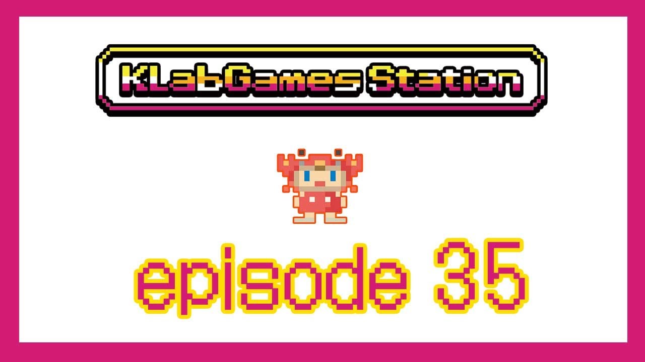 KLab Games Station: Episode 35