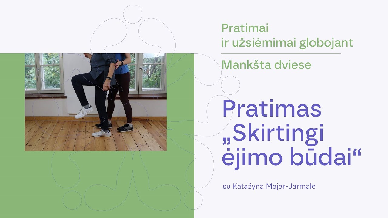 Pratimai ir užsiėmimai globojant. Pratimas „Skirtingi ėjimo būdai“