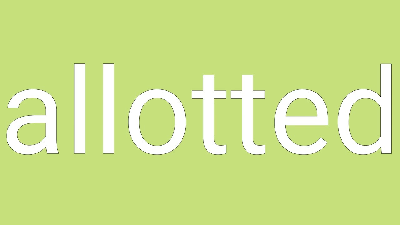 Allotted Definition & Meaning