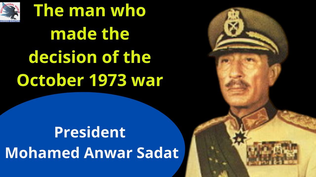 The man who made the decision to war in October 1973 /President Mohamed Anwar Sadat