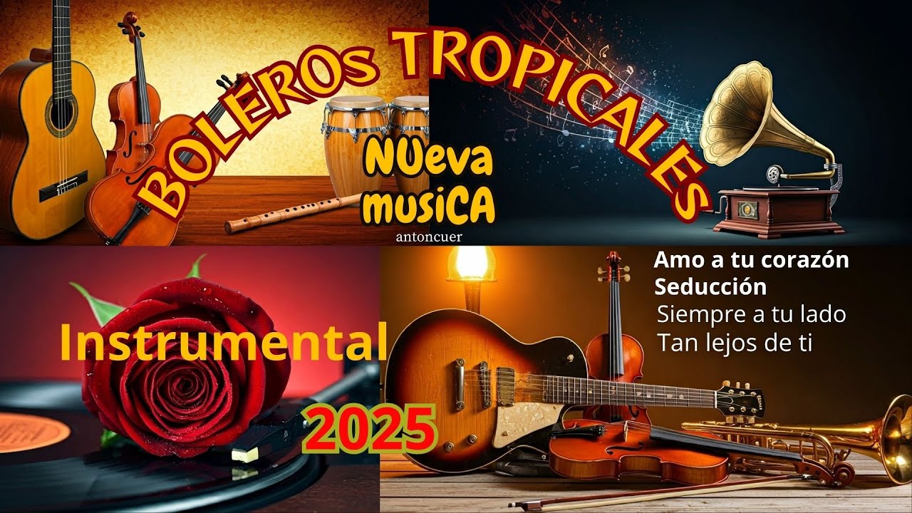 BOLEROs TROPICALEs 2025  el mejor ritmo que se destaca en música tropical boleros con estilo y sabor