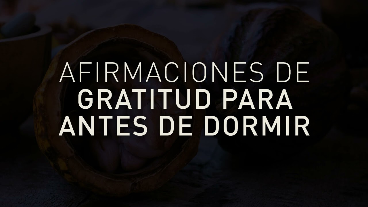 AFIRMACIONES DE GRATITUD PARA ANTES DE DORMIR