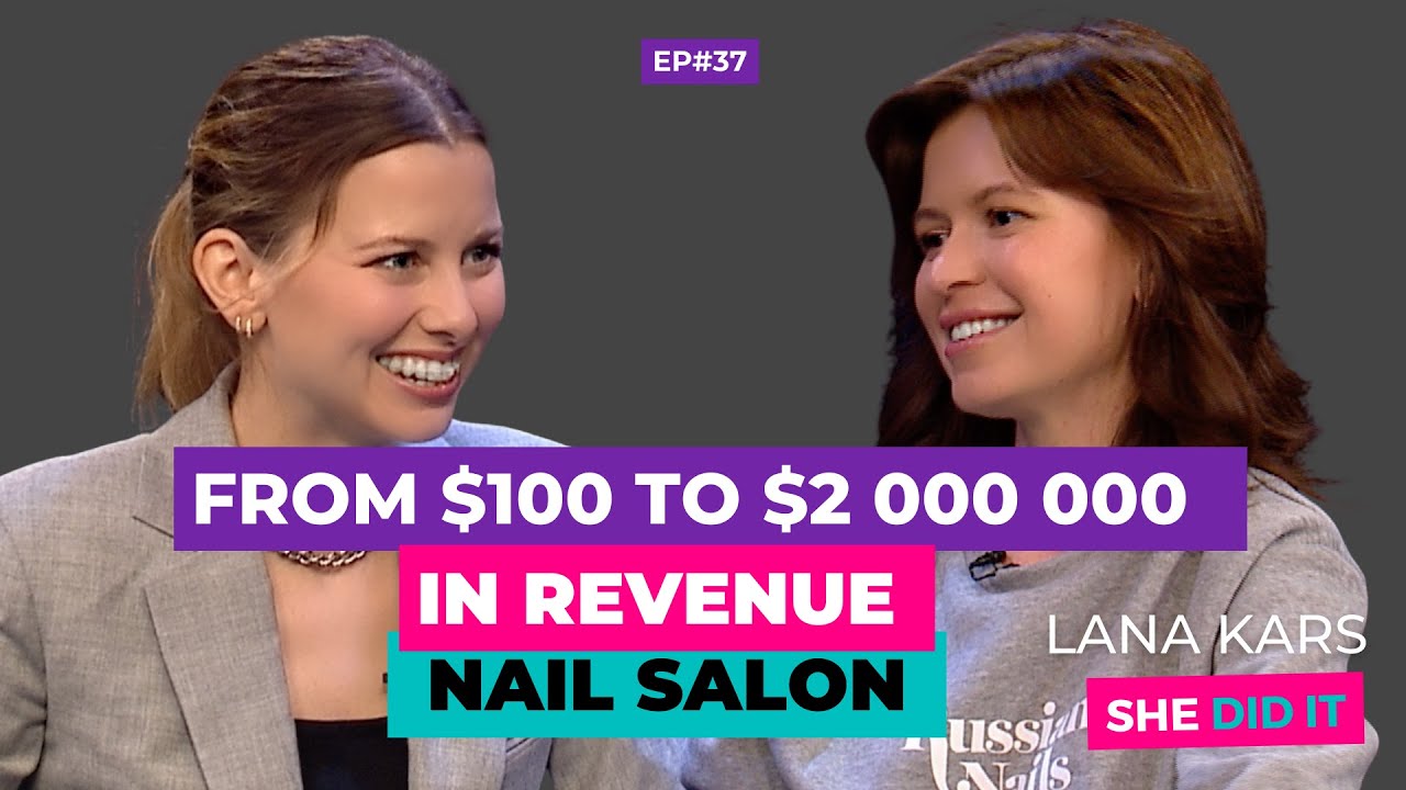 How to open a nail salon and grow from $100 to $2M in annual revenue: "Russian Nails" by Lana Kars
