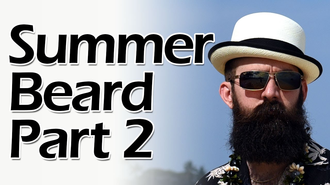 The Summer Beard Part 2