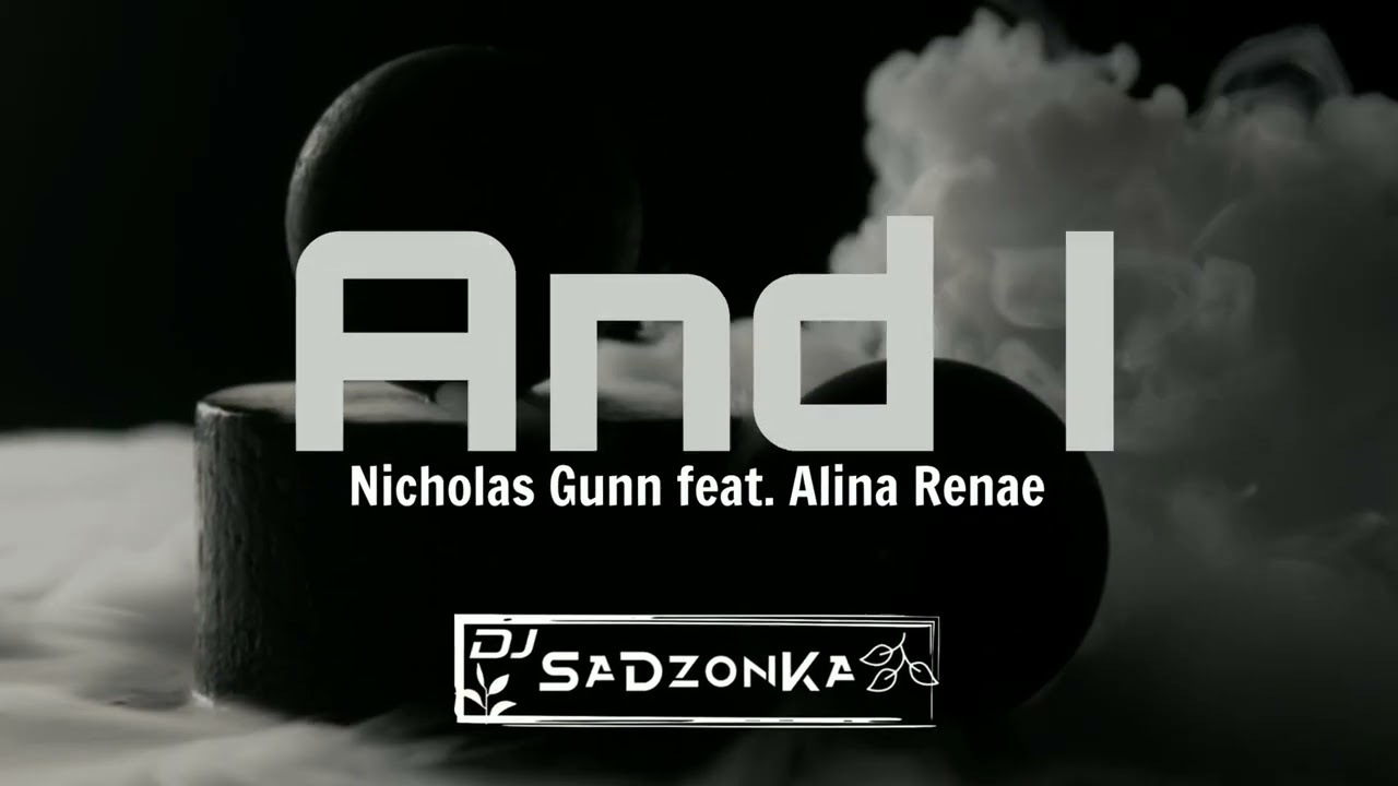 Nicholas Gunn feat. Alina Renae - And I (SaDzonKa Remix)